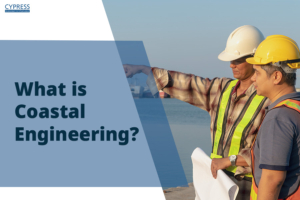 What Is Coastal Engineering