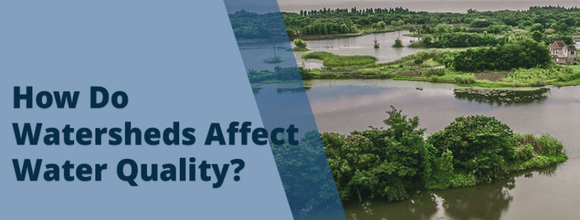 How Do Watersheds Affect Water Quality
