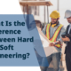 What Is the Difference between Hard and Soft Engineering