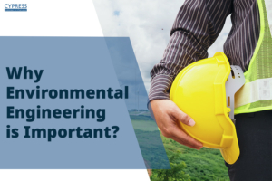 Why Environmental Engineering Is Important